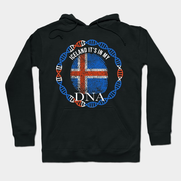 Iceland Its In My DNA - Gift for Icelandic From Iceland Hoodie by Country Flags